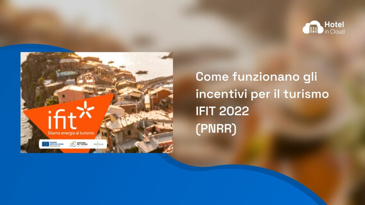 Incentivi turismo 2022: Scopri come funzionano i nuovi incentivi finanziari per le imprese turistiche (PNRR)
