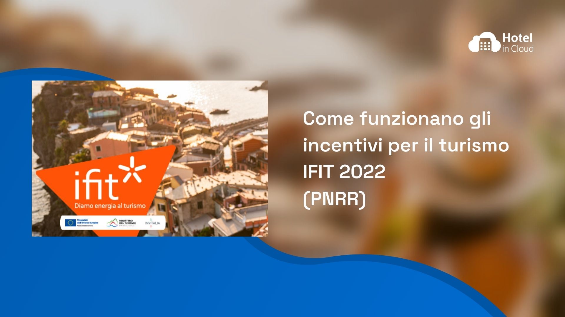 Incentivi turismo 2022: Scopri come funzionano i nuovi incentivi finanziari per le imprese turistiche (PNRR)