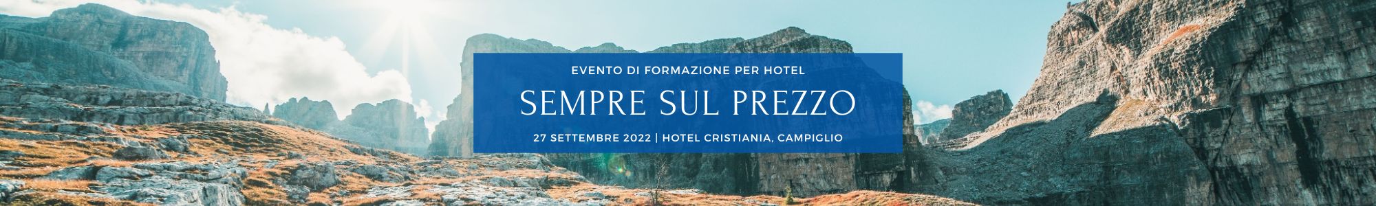 Sempre sul Prezzo - Evento di formazione per Hotel e imprenditori dell'ospitalità. Madonna di Campiglio 27 settembre 2022
